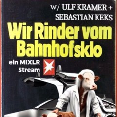 Wir Rinder vom Bahnhofsklo 035 with Ulf Kramer & Sebastian Keks