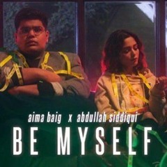 Aima Baig x Abdullah Siddiqui Be Myself Official Video.mp3