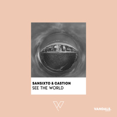 Sansixto & Castion - See The World (Radio Edit)