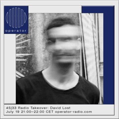 45|33 Radio Takeover: David Lost - 19th July 2022