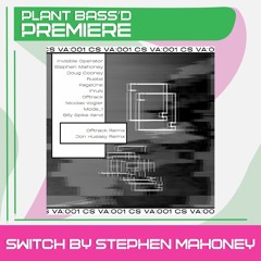 PREMIERE: Stephen Mahoney - Switch (Circuit Structure)