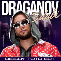 DRAGANOV - 3DABI (DEEJAY TOTO EDIT)