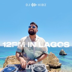 12PM In Lagos (Live Set)