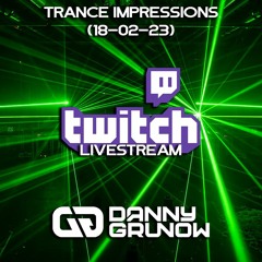 Trance Impressions - Live @ Twitch (18-02-23)