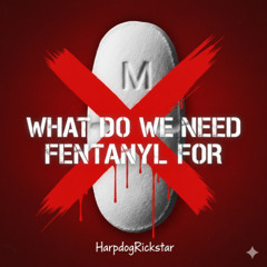 don't need Fentynal