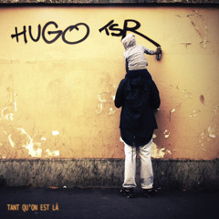 Hugo TSR - Tant qu'on est là ( Original)