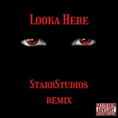 BOY LOOKA HERE STARRSTUDIOS REMIX