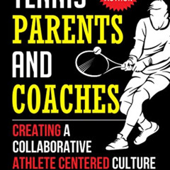 free KINDLE √ Tennis Coaches and Parents: Creating a Collaborative Athlete Centered C