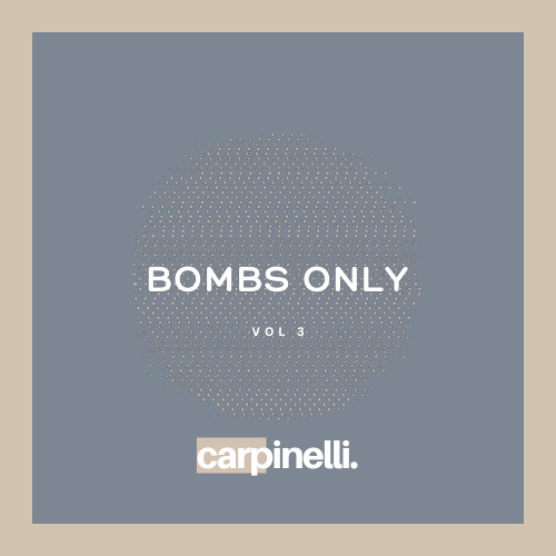 Bombs Only 003: Carpinelli