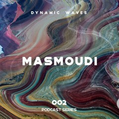 DynamicWaves Podcast // 002 - MASMOUDI
