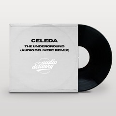 Celeda - The Underground (Audio Delivery Remix) PITCHED FOR COPYRIGHT