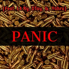 Panic(Feat. L4 Ry, DTay, & Yahru).