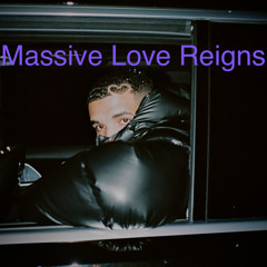 Massive(Drake) |X| Love Reigns(Mall Grab)