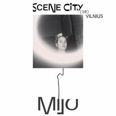 Scene city podcast 10 — MIJU