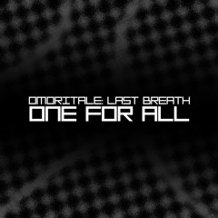 OMORITALE Last Breath: Phase D ~ ONE FOR ALL