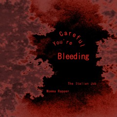 Careful, You're Bleeding