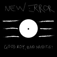 New Error - Good Boy Bad Habits