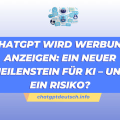 ChatGPT wird Werbung anzeigen: Ein neuer Meilenstein für KI – und ein Risiko?