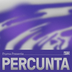 PRYMA PRES (#13) - PERCUNTA