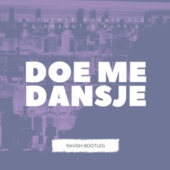 La Fuente, Ronnie Flex En Kraantje Pappie - Doe Me Dansje (Ravish Bootleg)