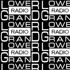 Lower Grand Radio Guest Mix 12/2/24