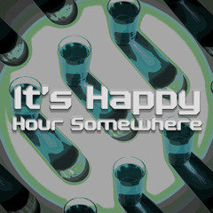 It's Happy Hour Somewhere