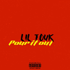 Lil Touk- Pour It Out