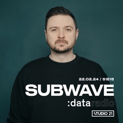 DATA RADIO S1E15 @ Studio 21 - Guest mix by Subwave (22-02-2024)