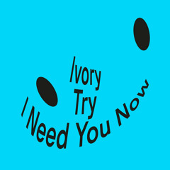 Ivory (IT) – Try (Club Edit)