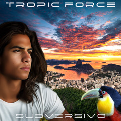 TROPIC FORCE Subversivo (promo excerpt)