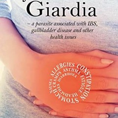 [READ] PDF 💓 Irritable Bowel Syndrome and Giardia: A parasite associated with IBS, g