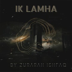 Ik Lamha | Cover by Zurarah Ishfaq
