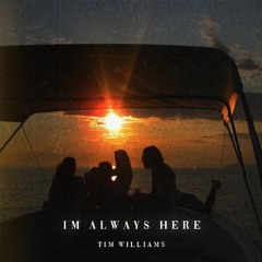 Tim Williams - I'm Always Here