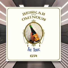 Beskar & Ominous - The Tonic [Grand Theft Audio] PREMIERE