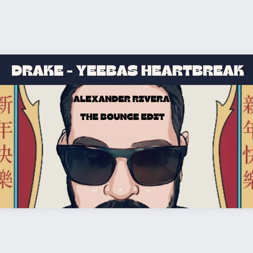 Drake - Yebbas Heartbreak (Alexander Rivera The Bounce Edit )