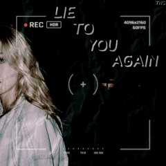 Lie To You Again [+ michael harrison]