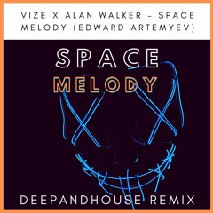 Space Melody - VIZE x Alan Walker (DAH Remix)