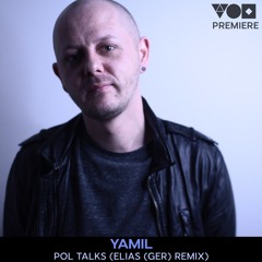Premiere: Yamil - POL Talks (Elias (GER) Remix) [Pieces Of Life]