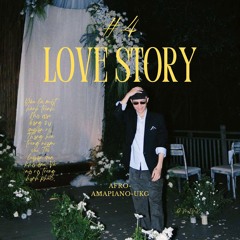 #4 LOVE STORY - ( Afrobeat , Amapiano, UKG )