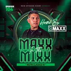 MAXX IN THE MIXX 104 - " RGTN CLASICO III "