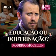 Educação ou Ideologia? A Verdade Sobre as Escolas com Rodrigo Mocellin | Plenicast #60