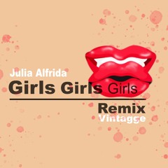 GIRLS GIRLS GIRLS  - Julia Alfrida   (VINTAGGE  Remix)