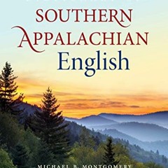 ( 3vEN ) Dictionary of Southern Appalachian English by  Michael B. Montgomery,Jennifer K. N. Heinmil