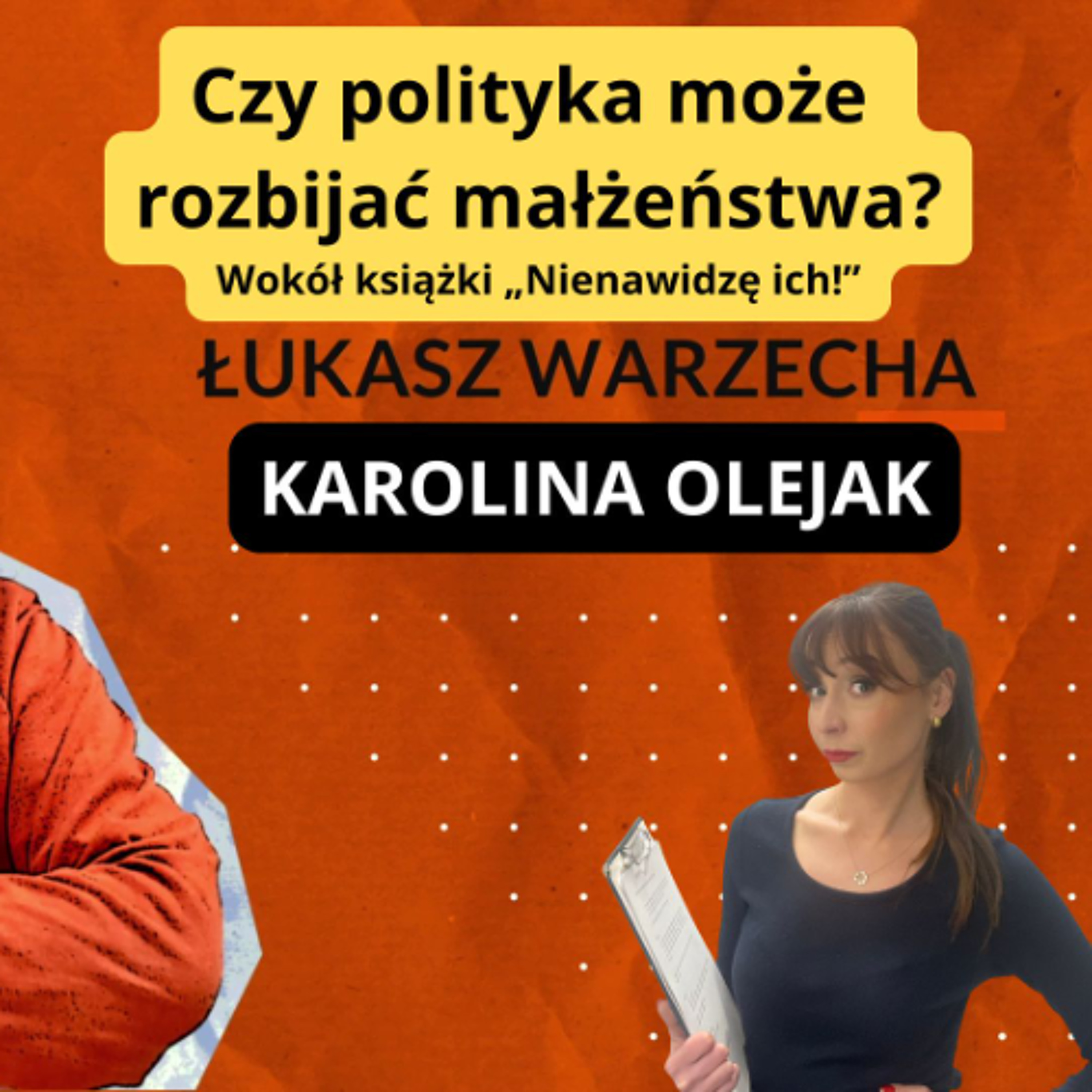 Czy polityka rozbija małżeństwa? Karolina Olejak w "Rozmowie Niekontrolowanej" episode artwork