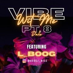 01 Vibe Wit Me Pt. 8 (DALE)