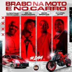 DG DO BROOKLYN FT BIEL DO FURDUNCINHO - BRABO NA MOTO E NO CARRO #244 [ DJ'S LAFON E DENTINHO ]