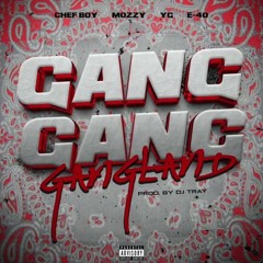 Chef Boy, Mozzy, YG & E-40 ~ Gang Gang Gangland