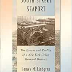 download EPUB 📗 Preserving South Street Seaport: The Dream and Reality of a New York