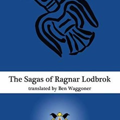 Get [PDF EBOOK EPUB KINDLE] The Sagas of Ragnar Lodbrok by  Ben Waggoner ✓