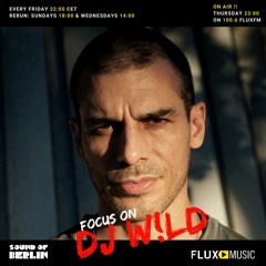 Focus On DJ W!ld / Mix for Sound Of Berlin @ FluxMusic